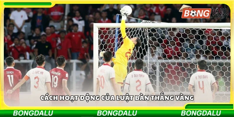 Cách hoạt động của luật bàn thắng vàng