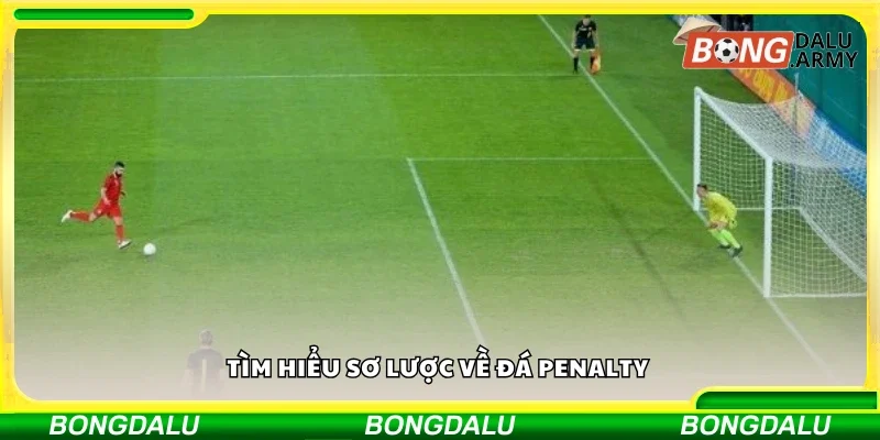 Khám phá sơ lược về đá penalty 