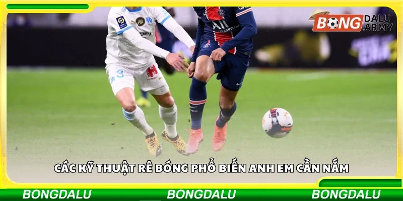 Kỹ thuật rê bóng phổ biến anh em cần nắm