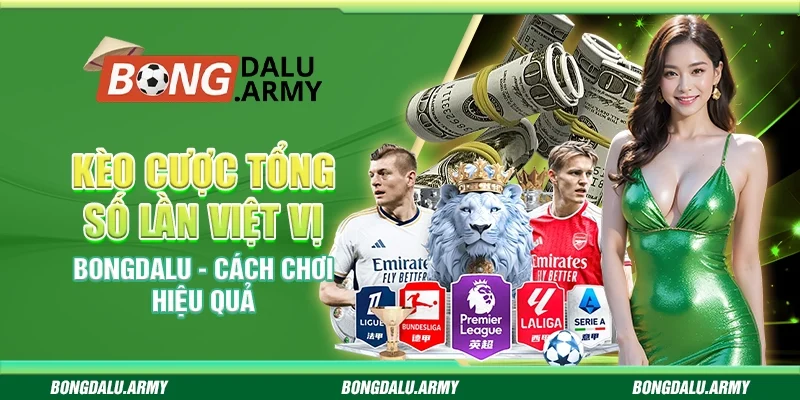 Kèo cược tổng số lần việt vị Bongdalu - Cách chơi hiệu quả
