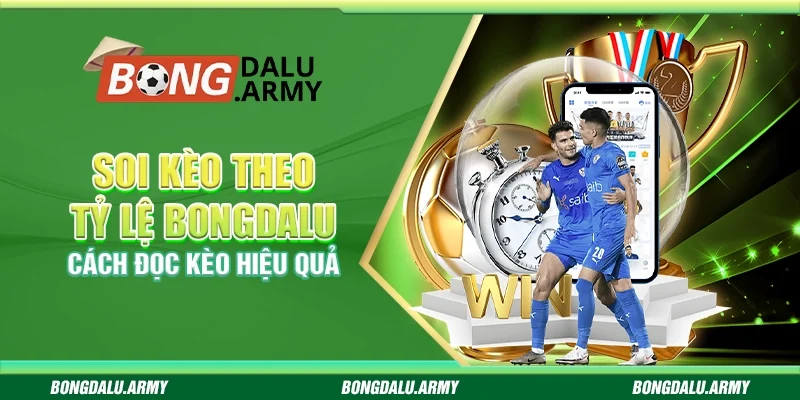 Soi kèo theo tỷ lệ Bongdalu - Cách đọc kèo hiệu quả 