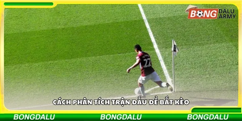 Cách phân tích trận đấu để bắt kèo