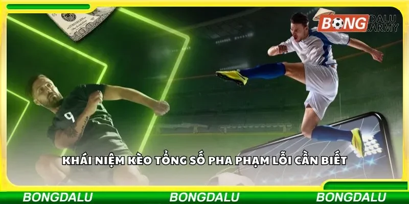 Kèo tổng số pha phạm lỗi mang sức hút khó cưỡng