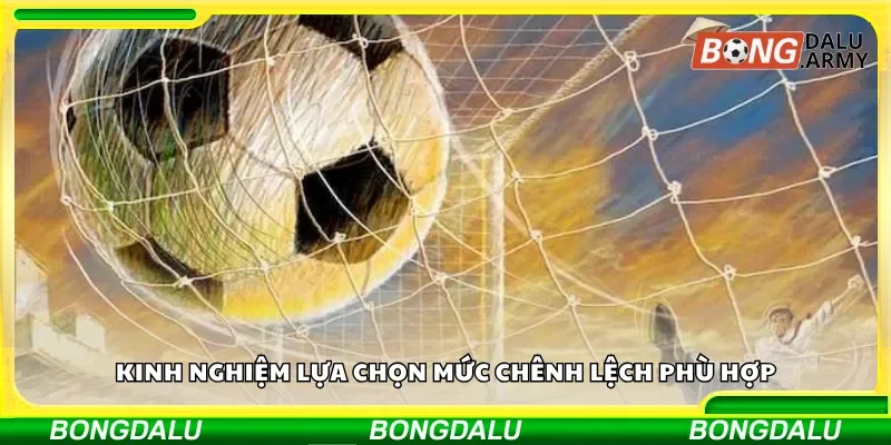 Kinh nghiệm lựa chọn mức chênh lệch phù hợp