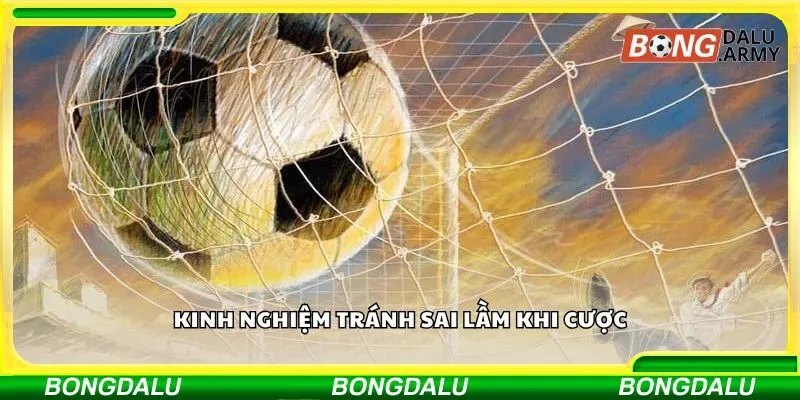 Kinh nghiệm tránh sai lầm khi cược