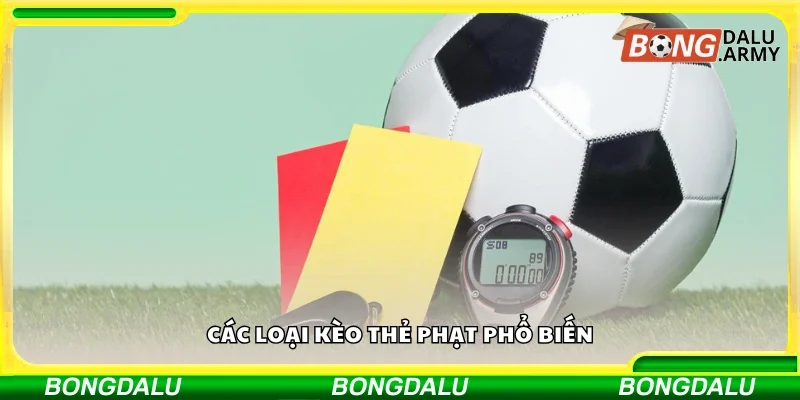 Một số loại kèo thẻ phạt phổ biến